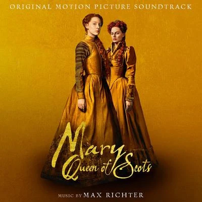 Max RichterBen RussellYuki Numata ResnickMary Queen Of Scots (Original Motion Picture Soundtrack)