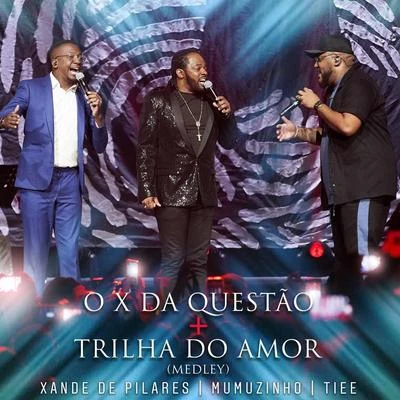 Xande de PilaresO X Da QuestãoTrilha Do Amor (Ao Vivo)