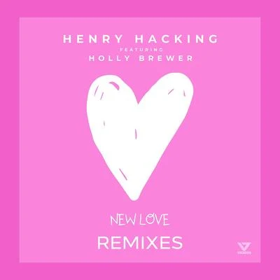 Henry HackingNew Love (feat. Holly Brewer) [Remixes]