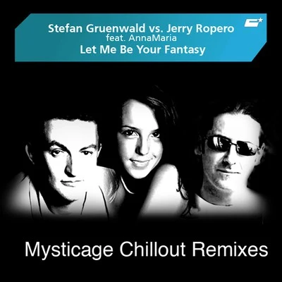 Stefan GruenwaldLet Me Be Your Fantasy (Mysticage Chillout Remixes)