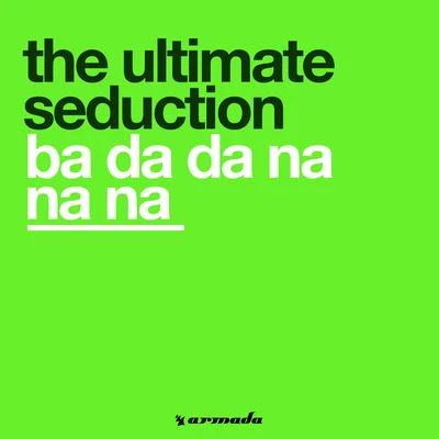 The Ultimate SeductionBa Da Da Na Na Na