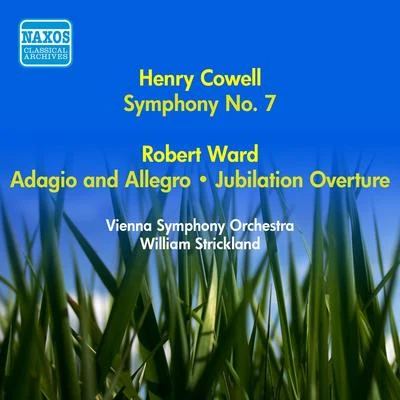 William StricklandCOWELL, H.: Symphony No. 7WARD, R.: Adagio and AllegroJubilation Overture (Vienna Symphony, Strickland) (1955)