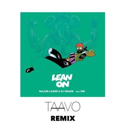 DJ Snake/Unregular/Chris Robleda/LauvLean On (TAAVO REMIX)