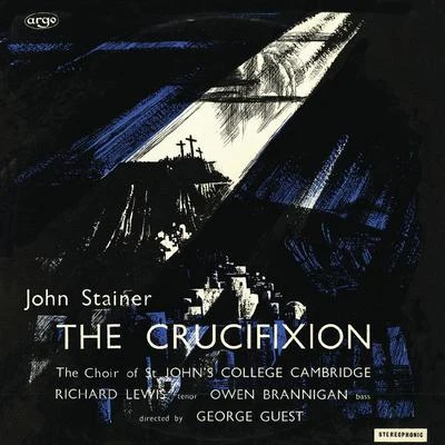 George Guest/Erna Spoorenberg/Tom Krause/Academy of St. Martin in the Fields/Bernadette Greevy/John Mitchinson/Choir of St Johns College CambridgeStainer: The Crucifixion