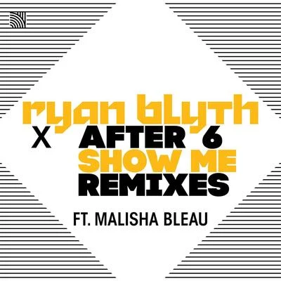 Ryan BlythShow Me (feat. Malisha Bleau) [Remixes]