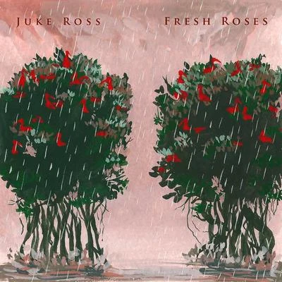 Juke RossFresh Roses