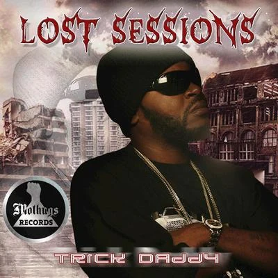 Trick DaddyLost Sessions