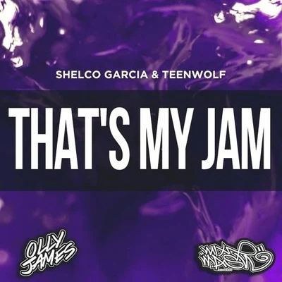 Shelco GarciaLaidback LukeTeen WolfThats My Jam (Olly James Remix)