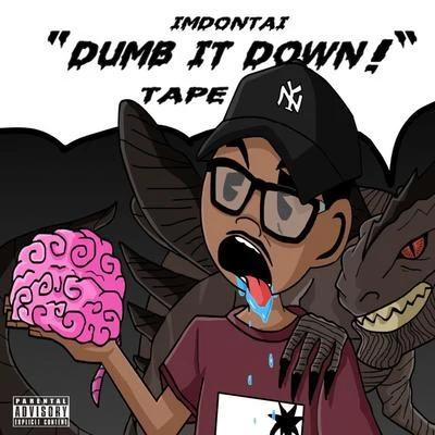 ImDontaiThe Dumb It Down Tape