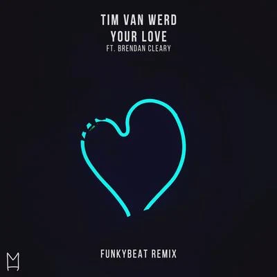 Tim van WerdYour Love(FUNKYBEAT Remix)