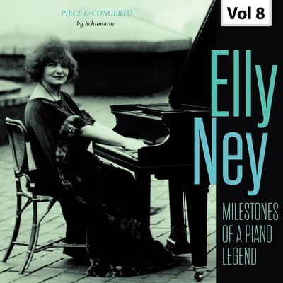 Elly NeyMilestones of a Piano Legend: Elly Ney, Vol. 8