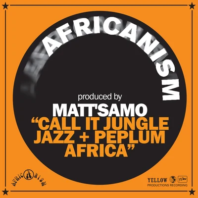 Africanism/Bob SinclarCall It Jungle Jazz + Peplum Africa