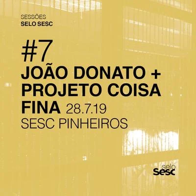 João DonatoSessões Selo Sesc #7: João Donato + Projeto Coisa Fina