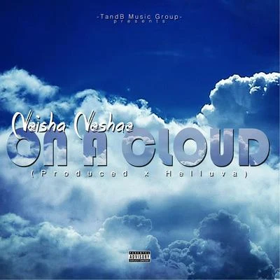 Neisha NeshaeOn a Cloud