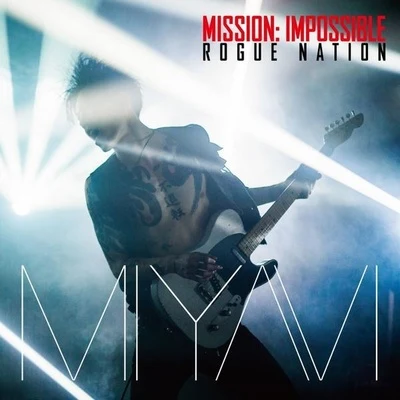 雅-MIYAVI-Mission: Impossible Theme