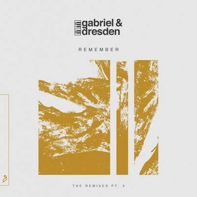 Gabriel & DresdenRemember (The Remixes pt. 2)