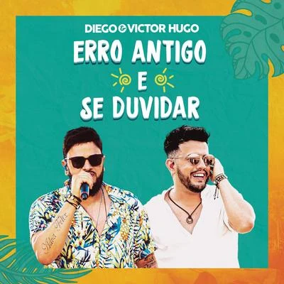 Diego & Victor HugoErro AntigoSe Duvidar