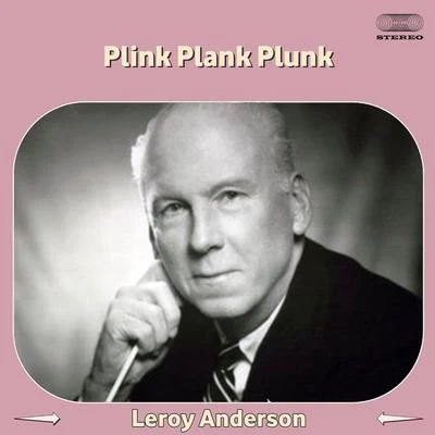 Leroy Anderson/Frederick Fennell And His Orchestra/David Rose And His Orchestra/David Rose/Geoff Love And His Concert Orchestra/Jack Shaindlin And His Orchestra/Leo Robin/Leroy Anderson And His Orchestra/George Gershwin/Ralph RaingerPlink Plank Plunk