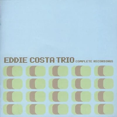 Eddie CostaEddie Costa Trio Complete Recordings