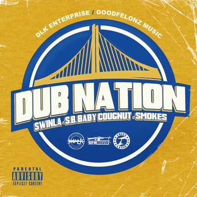 Ruffy Goddy/Swinla/Stevie Joe/Mayc Man/Thizz Latin Hayward/Tito B/Kalico Beats/Lil Ric Fontainedub nation (feat. S.B. baby co UG nut smoke是)