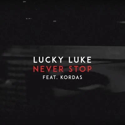 Lucky LukeNever Stop (feat. Kordas)