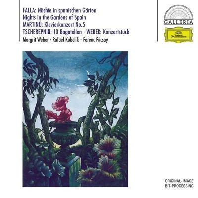 Rafael KubelíkAlan TitusDe Falla: Noches En Los Jardines De EspanaMartinu: Piano Concerto No. 5Tcherepnin: Bagatelles, Op. 5Weber: Konzertstück, Op. 79