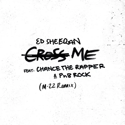 Ed Sheeran/Feed Me/Gemini/Flux Pavilion/Nero/Xilent/Delta Heavy/Hybrid Minds/L Plus/kill the noise & datsikCross Me (M-22 Remix)