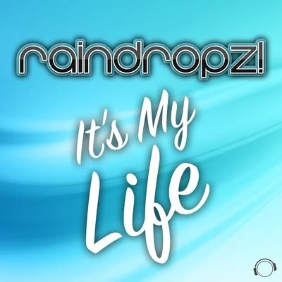 Raindropz!Its My Life