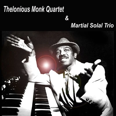 Thelonious Monk Quartet/Thelonious Monk Trio/Thelonious Monk SeptetThelonious Monk Quartet & Martial Solal Trio