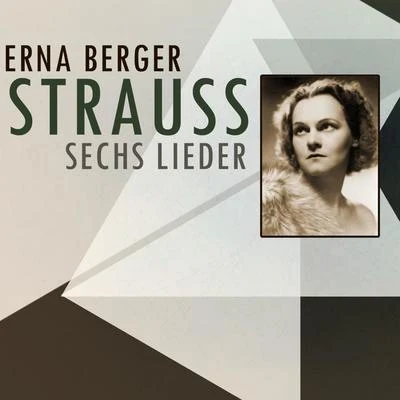 Erna BergerStrauss: Sechs Lieder