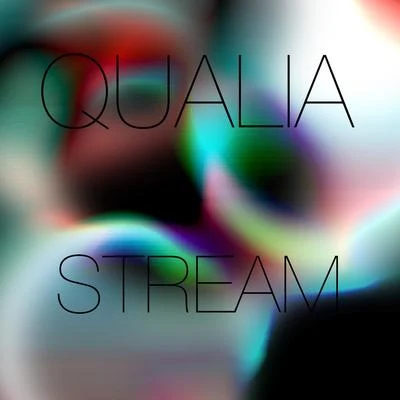 QualiaStream