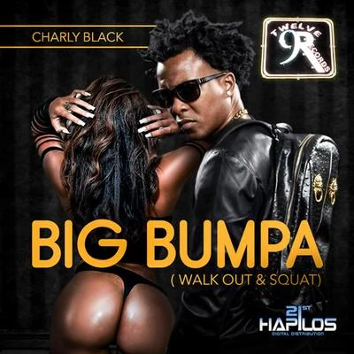 Charly Black/Sak NoelBig Bumpa (Walk Out & Squat) - Single