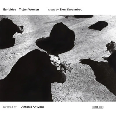 Eleni KaraindrouKaraindrou: Trojan Women - Music For The Stageplay By Euripides