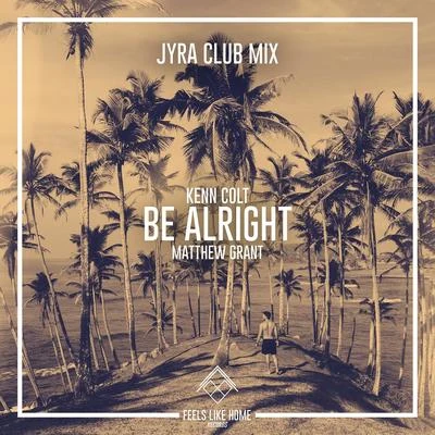 Matthew GrantPlayers RepublikSaint HillBe Alright (Jyra Club Mix)