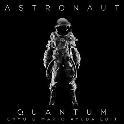 Astronaut/MediksQuantum (Enyo & Mario Ayuda Radio Edit)