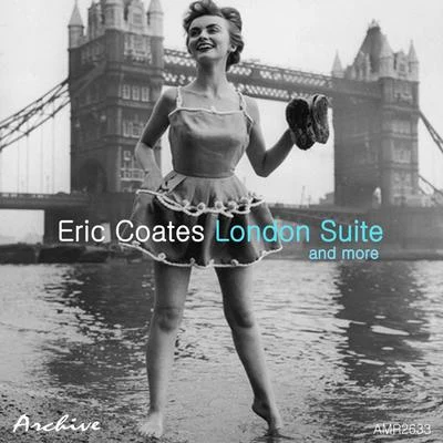 Eric CoatesQueens Hall Light OrchestraLondon Suite and More