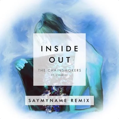 SAYMYNAMEInside Out (SayMyName Remix)