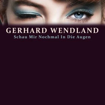 Gerhard Wendland/Peter BeilSchau Mir Nochmal In Die Augen