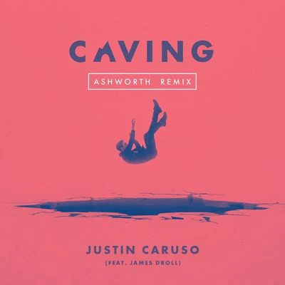 Justin CarusoCaving (feat. James Droll) [Ashworth Remix]