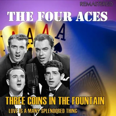 The Four AcesAl AlbertsThree Coins in the FountainLove Is a Many Splendored Thing (Digitally Remastered)