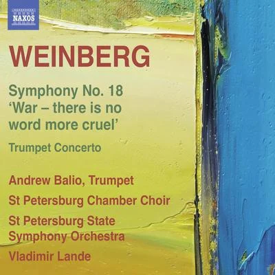 Nikolai KornievSt.Petersburg Chamber ChoirWEINBERG, M.: Symphony No. 18Trumpet Concerto (Balio, St. Petersburg Chamber Choir, St. Petersburg State Symphony Orchestra, V. Lande)