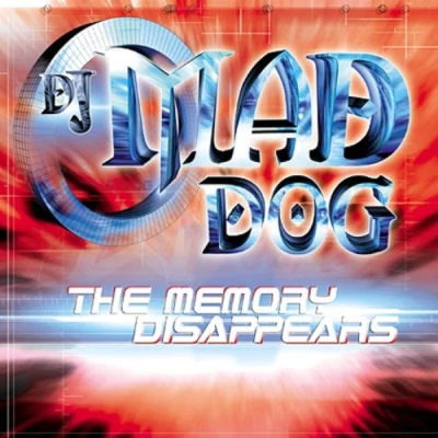 Dj Mad DogThe Memory Disappears