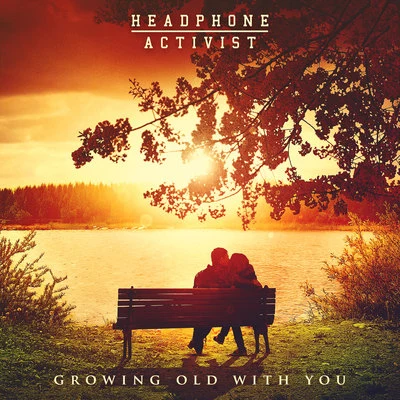 Headphone Activist/Ian UrbinaGrowing Old With You