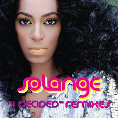 SolangeI Decided (The Remixes)