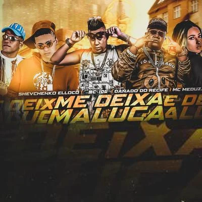 Mc Ch da Z.O/Salah do Nordeste/MC 10GMe Deixa Maluca