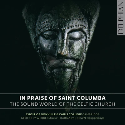 Cambridge/Choir of Kings College CambridgeIn Praise Of St. Columba: The Sound World of the Celtic Church