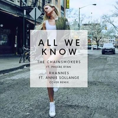 Annie Sollange/Big Z/Veronica Bravo/Ian Gott/Ameria/RØGUENETHVN/Quintino & Blasterjaxx/Steve Void/Carly Paige/MidsplitAll We Know (Rhannes Ft. Annie Sollange Cover Remix)