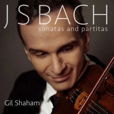 Gil ShahamBach: Sonatas and Partitas, BWV 1001 - BWV 1006