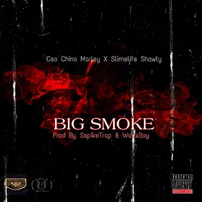 Ceo Chino MarleyBig Smoke (feat. Slimelife Shawty)