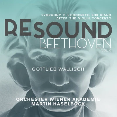 Gottlieb WallischBeethoven: Symphony No. 8 & Concerto for Piano after the Violin Concerto (Resound Collection, Vol. 6)